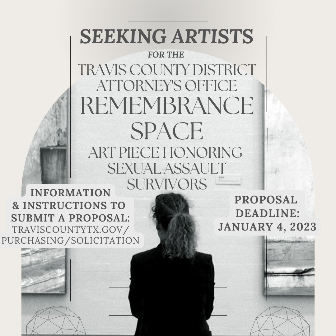 ATTENTION ARTISTS: Travis County is accepting proposals to co-create a remembrance space art piece honoring sexual assault survivors to be installed at the Travis County DA’s Office. We are open to a wide range of ideas that will become a lasting &amp; meaningful space for survivors.