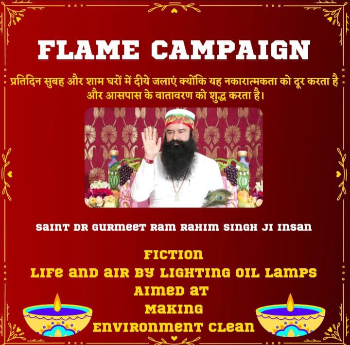 Saint Dr @Gurmeetramrahim Ji started FLAME compaign in which millions are pledged to light earthen lamps at their home in morning and evening . It will make environment pure and give spiritual and physical well being. #LightUpLives