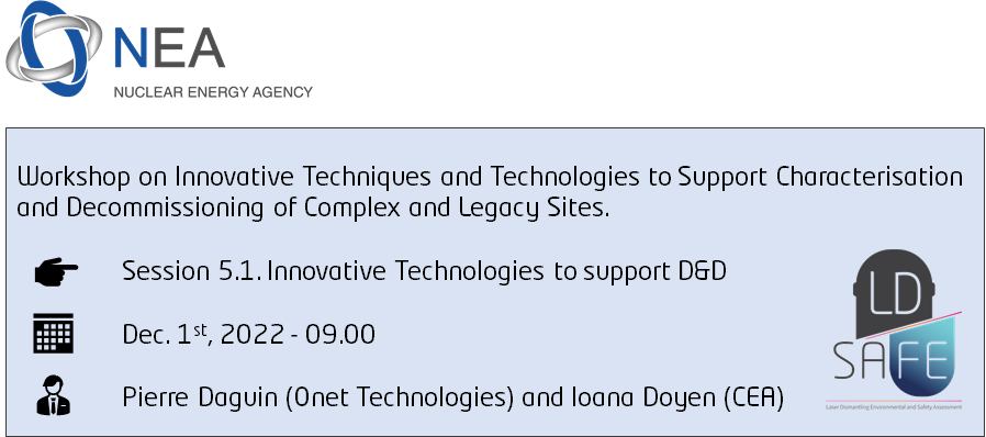 LD-Safe project will be presented the 1st of December in the NEA Workshop on Innovative Techniques and Technologies to Support Characterisation and Decommissioning of Complex and Legacy Sites.
