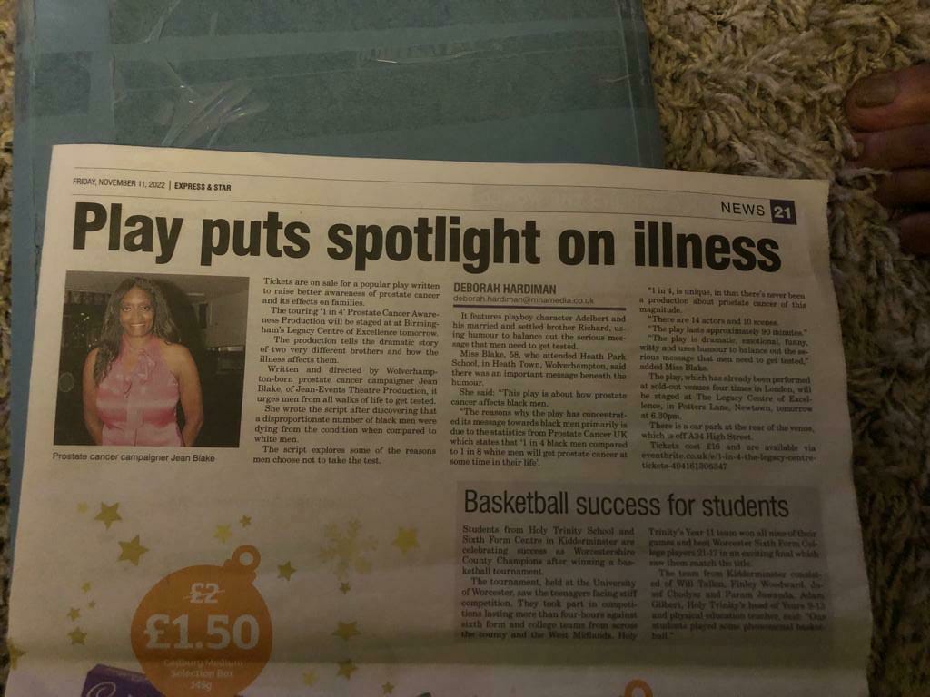 1 in 4 - A play to raise awareness of Prostate Cancer featured in the papers.  I'm so proud of the actors