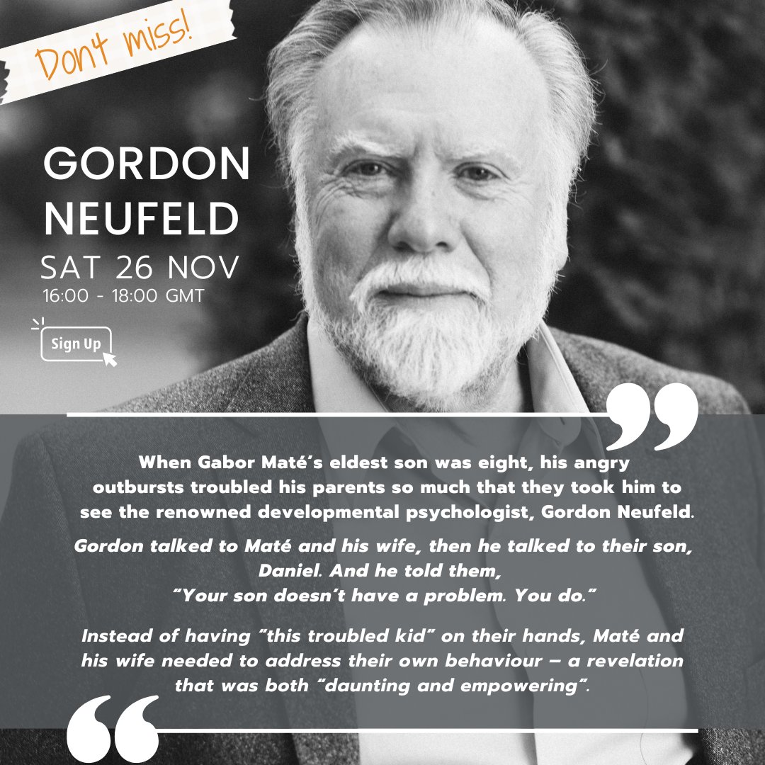 IANattachmentUK's tweet image. The day @DrGaborMate went to Gordon Neufeld for help for his son, was both daunting + empowering. Don't miss this new seminar on Sat 26 Nov 4o/c GMT. bit.ly/3FKvtSi #childpsychology #familypsychology #gordonneufeld #gabormaté #attachment #therapy
