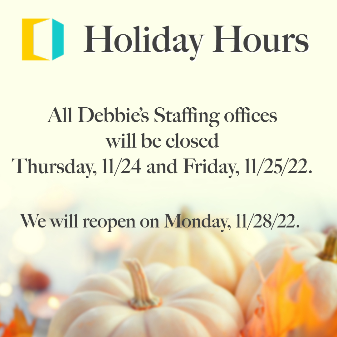 DebbiesStaffing's tweet photo. In observance of the Thanksgiving holiday, Debbie's Staffing branch offices will be closed Thursday,  11/24 and Friday, 11/25.  We will reopen for normal business hours on Monday, 11/28. 
#HolidayHours #DebbiesStaffing https://t.co/IQRVxOXHKR