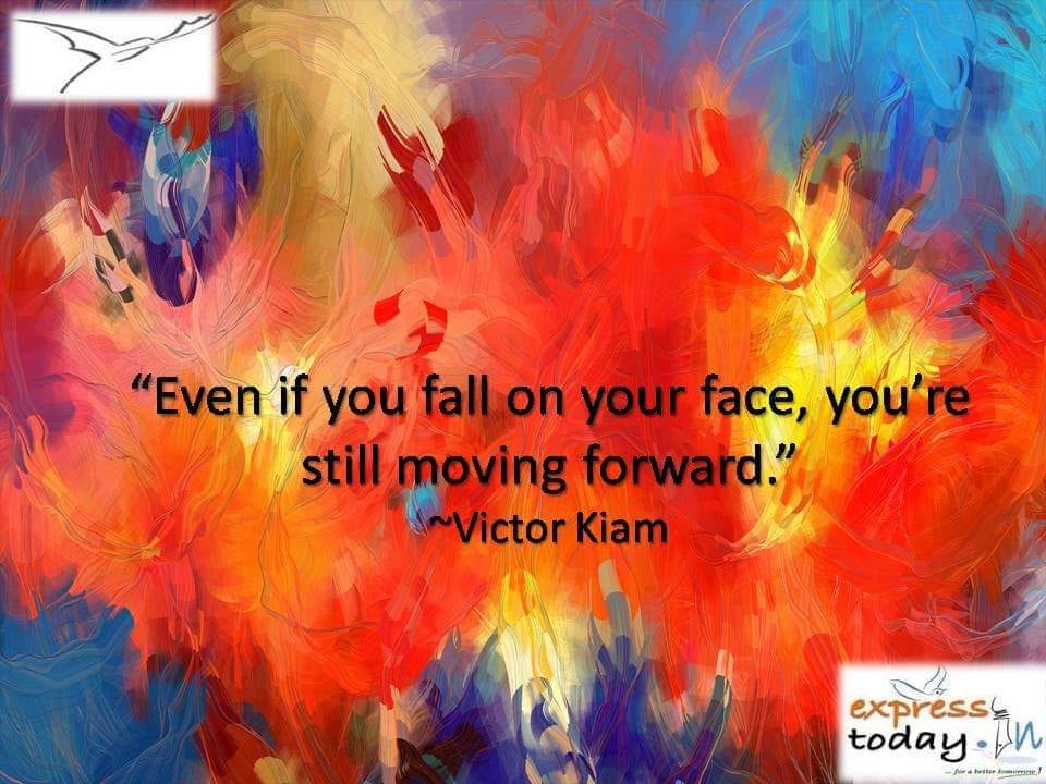 ExpressToday's tweet photo. "Even if you fall in your face, you're still moving forward." ~ Victor Kiam

#ExpressToday #MotivationalQuotes https://t.co/6kEuQngNIh