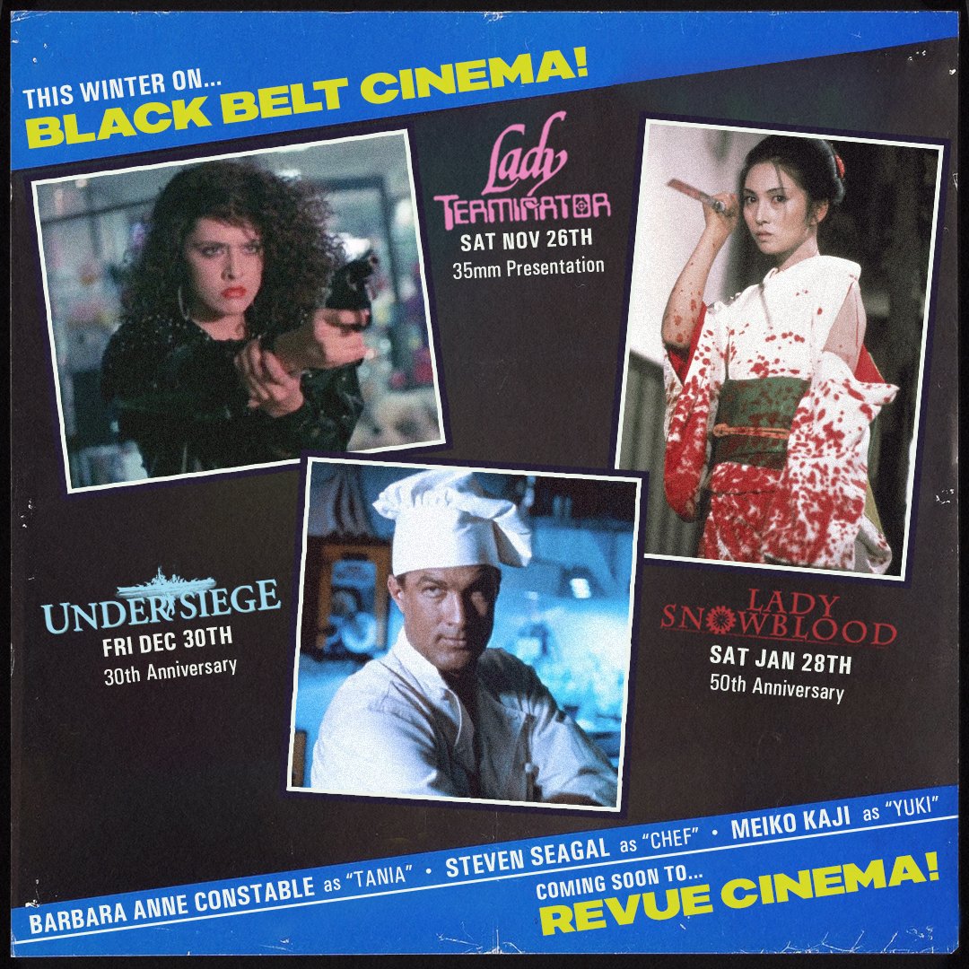 blackbeltcinema's tweet photo. Our Winter calendar is starting to get Spicy 🌶️
11/26 | LADY TERMINATOR 35mm Presentation 💋
12/30 | UNDER SIEGE - 30th Anniversary ⚓
01/28 | LADY SNOWBLOOD - 50th Anniversary ❄️
Coming soon to @RevueCinema !!!
#ladyterminator #ladysnowblood #undersiege https://t.co/7YQVdChxFD