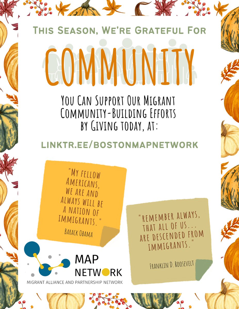 MAPNetworkBos's tweet photo. In the spirit of gratitude, we appreciate you all for being an integral part of our community and mission to strengthen ecosystems of support of migrants in the Greater Boston area.🌎🙏🏽This Thanksgiving, please consider donating to further our efforts, at: https://t.co/6PdI2Mlh5p https://t.co/YrFk8zCEYM