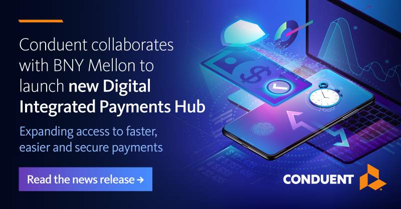 Conduent's tweet photo. Collaborating with @BNYMellon, today we're excited to announce a new way to bring speed, security, and savings to digital payment processes. Our Digital Integrated Payments Hub enables instant, direct payments with real-time processing for greater accuracy and reduced costs.