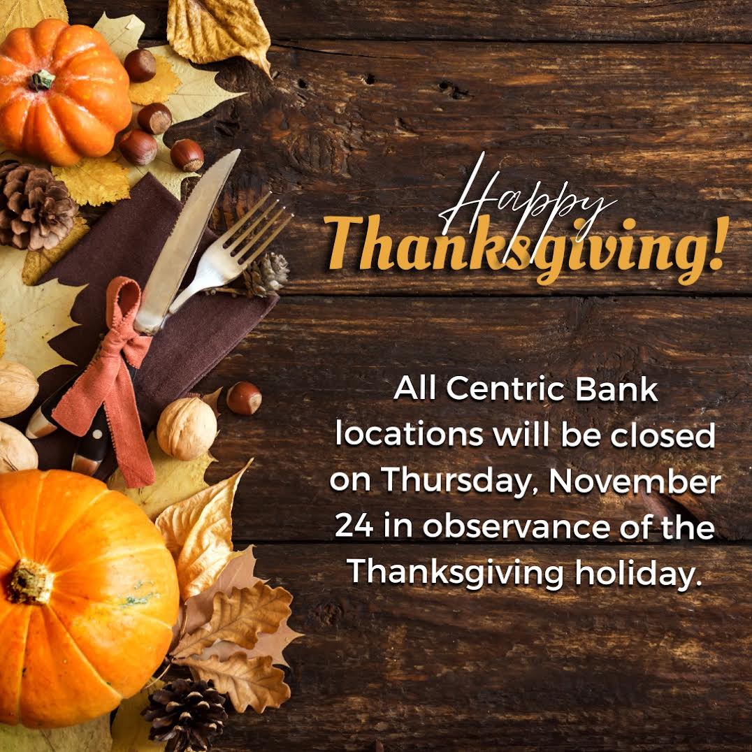 DrCentricBank's tweet photo. All Centric Bank locations will be closed on Thursday, November 24, in observance of the #Thanksgiving holiday. We are open regular business hours on Friday, November 25.

Our Digital Bank Suite is available 24/7 for your convenience. #DrCentricBank https://t.co/nZOQjNHbWU