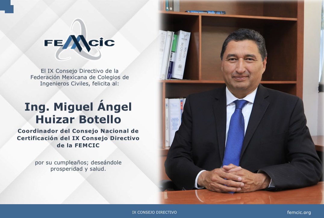 El IX Consejo Directivo de la Federación Mexicana de Colegios de Ingenieros Civiles, felicita al Ing. Miguel Ángel Huizar Botello, Coord. del Consejo Nacional de Certificación del IX Consejo Directivo de la FEMCIC, por su cumpleaños; deseándole prosperidad y salud.
#FEMCIC