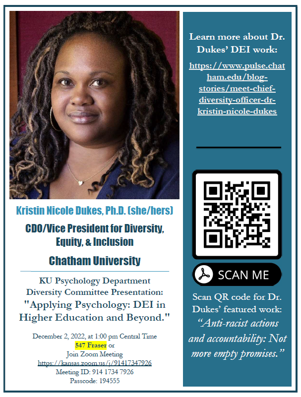 KU_Psych's tweet photo. Rmndr-The KU Dept of Psych Diversity Comte &amp; Dr. Kristin Nicole Dukes are presenting “Applying Psychology: DEI in Higher Education and Beyond”:
Fri, Dec. 2, 2022 in Fraser Hall Rm 547 &amp; via Zoom beginning at *1:00 pm* Lt refrshmnts will be avail. Grad stdnt talk imd following. https://t.co/z8b8OJ6gJs