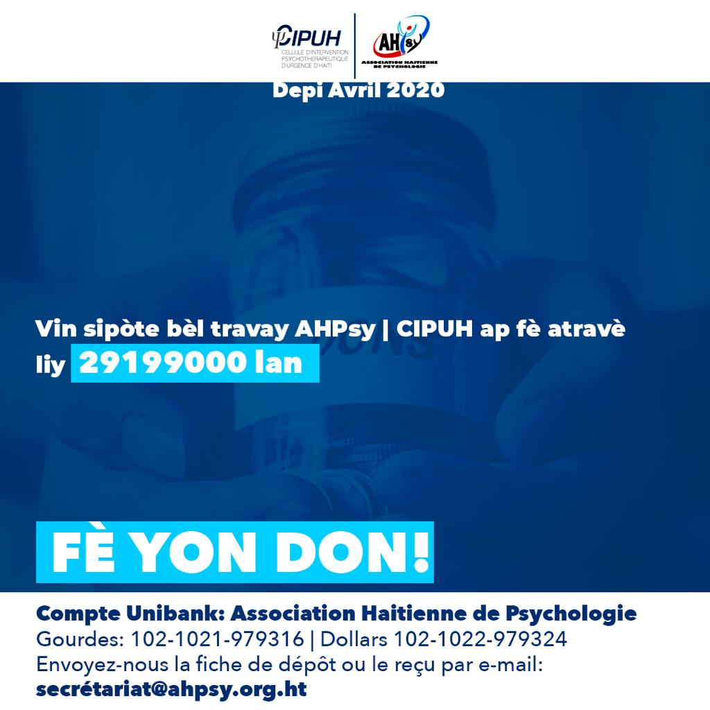 Fè Yon Don. Sipòte bèl travay AHPsy/CIPUH ap fè atravè liy 29199000 lan.

Faites un Don. Supportez le travail d'AHpsy/CIPUH à travers sa ligne 29199000. 

Donate. Support the work of AHpsy/CIPUH through his line 29199000.