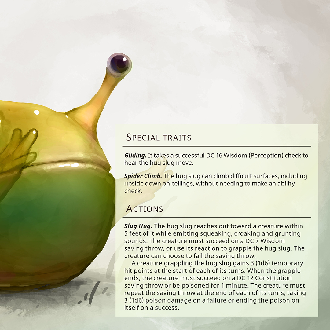 fluffy_folio's tweet photo. Hug Slug – Tiny fey, unaligned
Like most recently discovered creatures arising from the caverns, the hug slug displays an absorbing array of quirky qualities. Slowly gliding, it proceeds to raise its arms while producing an oddly squeaking symphony once getting close. #ttrpg #dnd https://t.co/Um845RKThy