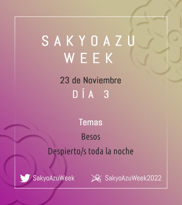 SakyoAzuWeek's tweet photo. 𝐒𝐚𝐤𝐲𝐨𝐀𝐳𝐮 𝐖𝐞𝐞𝐤 𝐃í𝐚 𝟑 - 𝟐𝟑 𝐝𝐞 𝐧𝐨𝐯𝐢𝐞𝐦𝐛𝐫𝐞 🦁🥂 
📝 Temas: Besos/ Despierto/s toda la noche

🔖 #sakyoazuweek #sakyoazuweek2022
📚 https://t.co/Wxie35fRkn
⁉️ Caja de peticiones: https://t.co/4ayuOYxzX3
‼️ Peticiones a completar: https://t.co/S9TwgyJTau https://t.co/gtEBI6AKqO