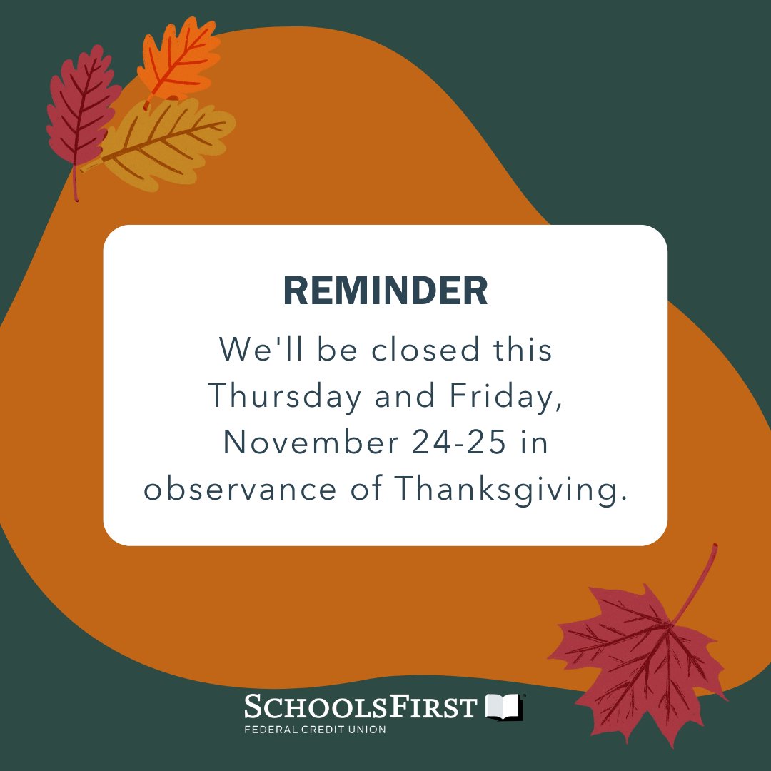 We'll be closed this Thursday and Friday, November 24-25 in observance of Thanksgiving. TellerPhone (800.540.4546), Online & Mobile Banking will still be available 24/7 for your convenience. Emergency Card Support (800.462.8328) is available 365 days, 5 am–10pm.