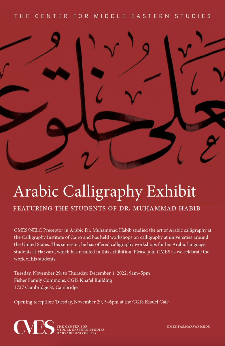 11/29-12/1: <a href="/HarvardCMES/">Harvard CMES</a> is pleased to present an exhibition of Arabic calligraphy by our language students, under the tutelage of CMES/<a href="/HarvardNELC/">Harvard NELC</a>  preceptor Muhammad Habib

9am-5pm daily, Fisher Family Commons, CGIS Knafel Building
cmes.fas.harvard.edu/event/arabic-c…