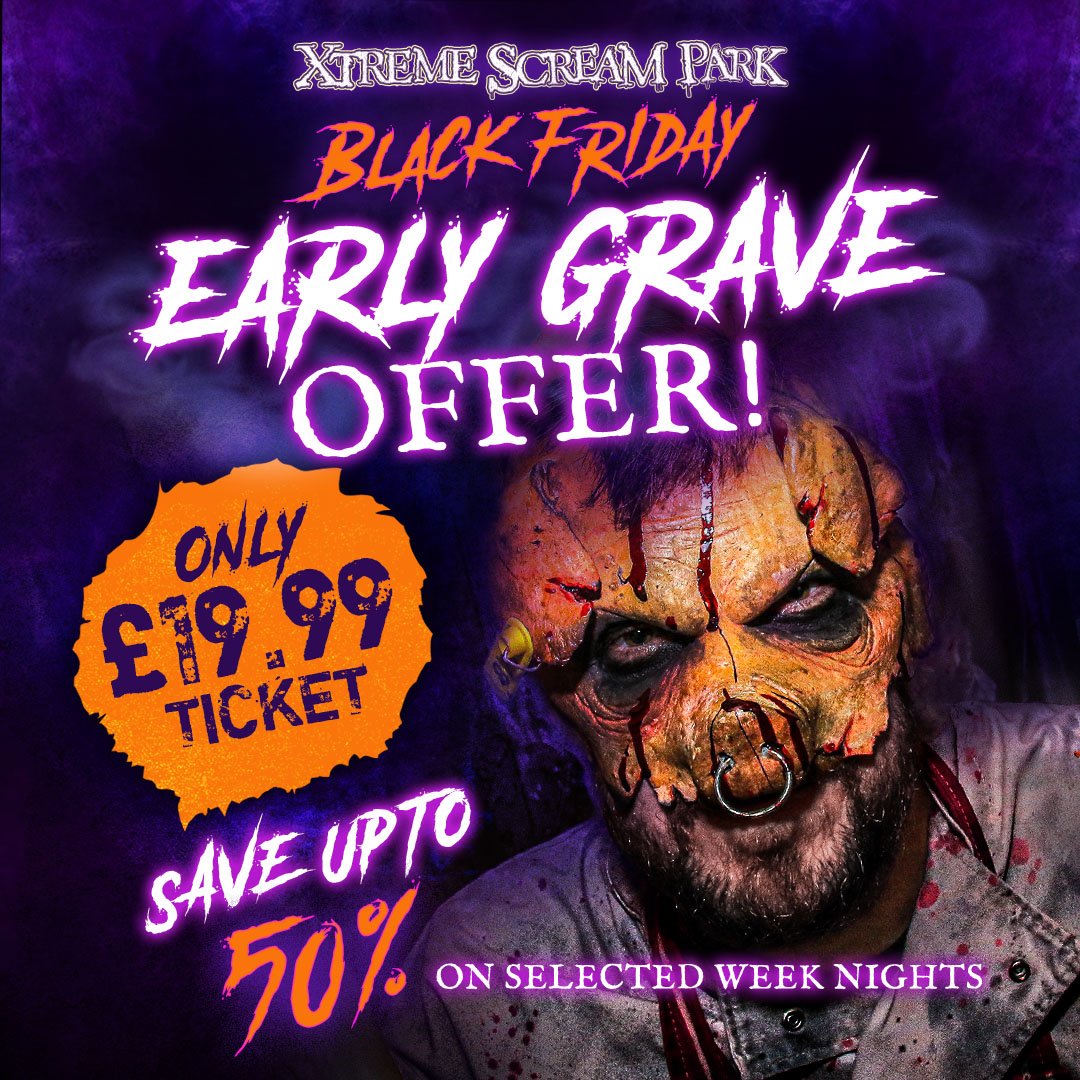 ❗💸Early Grave Black Friday Sale - Tickets ONLY £19.99!!💸❗

Get an All Haunts ticket on selected week nights for ONLY £19.99 and save up to 50%!

💻Sale starts at midnight on Friday 25th November at: xtremescreampark.co.uk