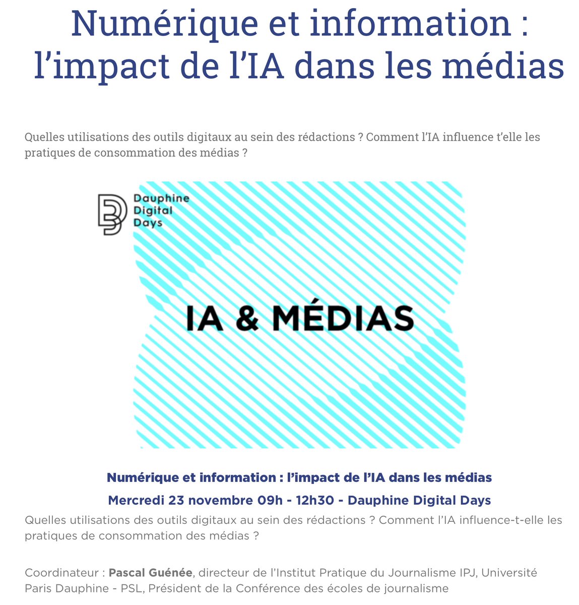 Demain 23 novembre à 9h j'introduirai la matinée #IA et #Médias dans le cadre des Dauphine #Digital Days. <a href="/Paris_Dauphine/">Université Paris Dauphine - PSL</a> Deux tables rondes animées par <a href="/ericnahon/">Eric Nahon</a>  <a href="/IPJdauphine/">IPJ Dauphine-PSL</a>  et <a href="/hisaac25/">Henri ISAAC</a> <a href="/LeMaster226/">Master226Dauphine</a>  dauphine.psl.eu/dauphine/media…