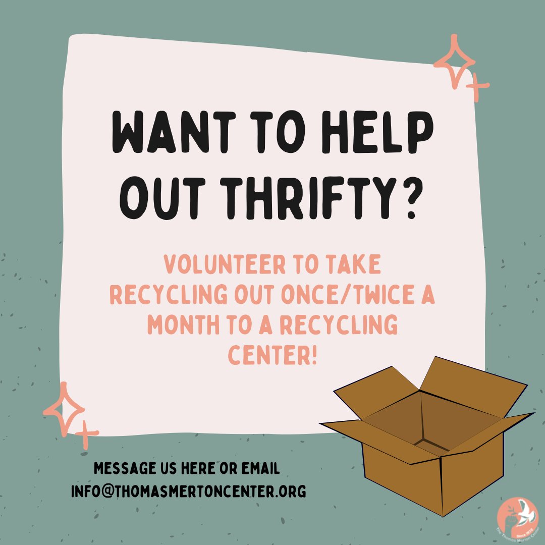 Could you help take cardboard from Thrifty to a recycling center once or twice a month? message our page or email info@thomasmertoncenter.org