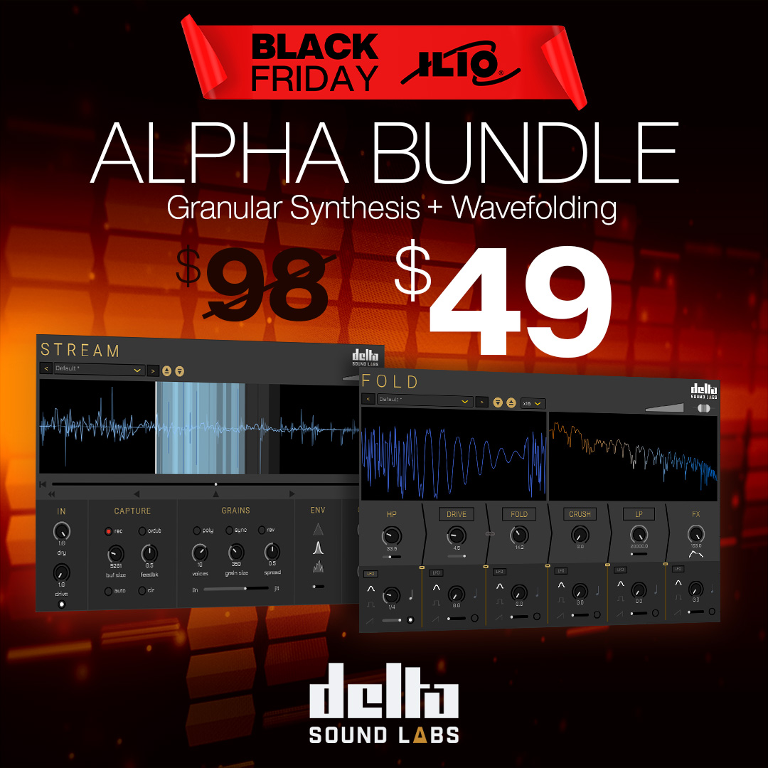 Continuing with our Black Friday announcements, we have a special offer from <a href="/deltasoundlabs/">Delta Sound Labs</a>!

Get the Alpha Bundle for ONLY $49! 
Two unique FX for the price of one!

Find ALL Black Friday offers here: ilio.com/deals