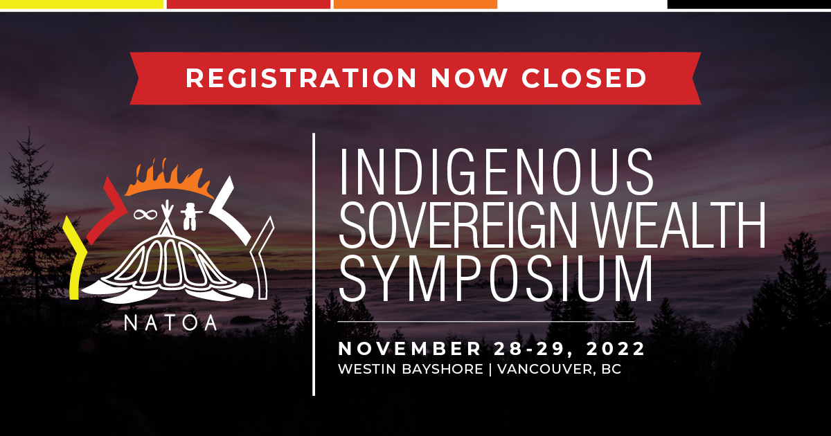 Registration for the 2022 Indigenous Sovereign Wealth Symposium is now closed. Thank you to everyone who registered, and we look forward to seeing you all at the event!