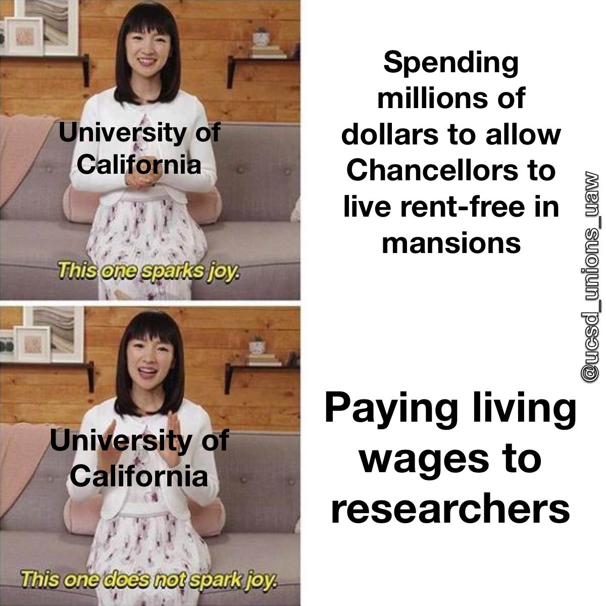 UCSD_Unions_UAW's tweet photo. What sparks joy at UC??!!?! Allowing the Chancellors (who already make hundred of thousands of $$$) to live rent free while all the researchers are paid like 💩 and drowning in bills/living expenses.
Is that really fair?
#fairucnow #uconstrike #ucsdonstrike #uawonstrike https://t.co/aTJnSVB58a