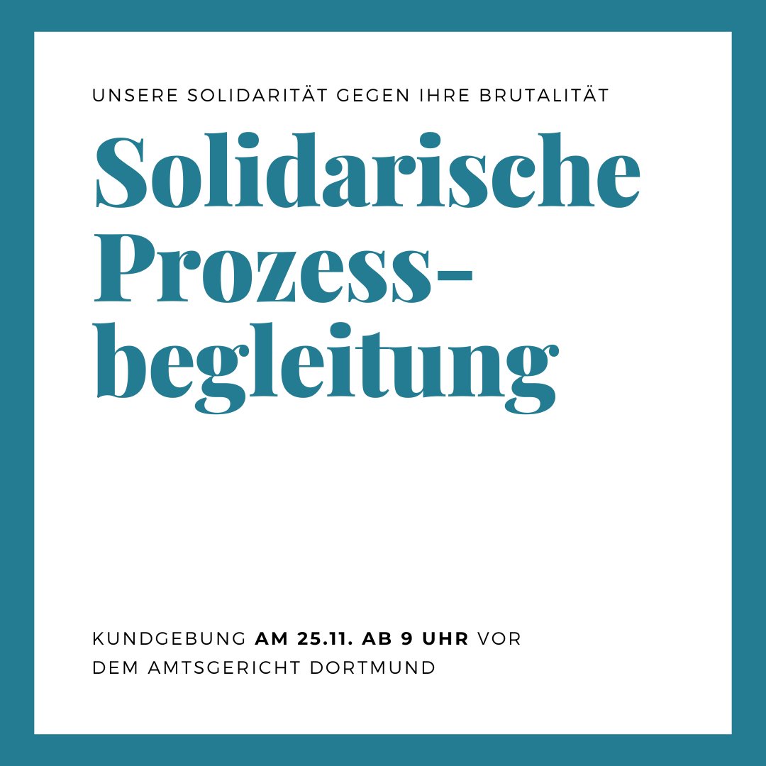 Sharepic mit folgendem Text: "Unsere Solidarität gegen ihre Brutalität. Solidarische Prozessbegleitung. Kundgebung am 25.11. ab 9 Uhr vor dem Amtsgericht Dortmund"