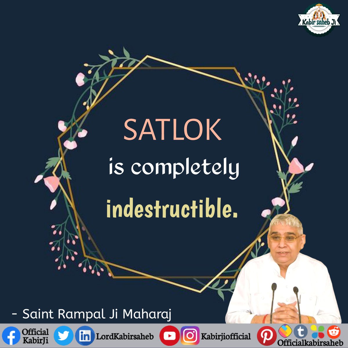 Satlok is completely indestructible.
 - Saint Rampal Ji Maharaj
#SaintRampalJi
#SaintRampalJiQuotes
#KabirIsGod
#GodMorningWednesday
#SupremeGod
#سنت_رامپالجی_مہاراج