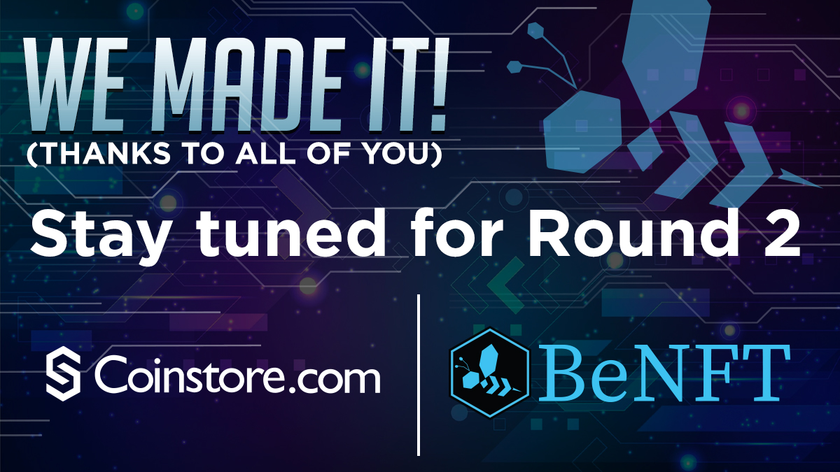 Round 1 has come to a very succesful end. We will have great surprises, amazing news and exciting things happening with #BeNFT. We exceeded expectations during round 1, and we are expecting even better results for ROUND 2. Stay tuned.
#Coinstore #Cryptonews  #solana #IEO #startup