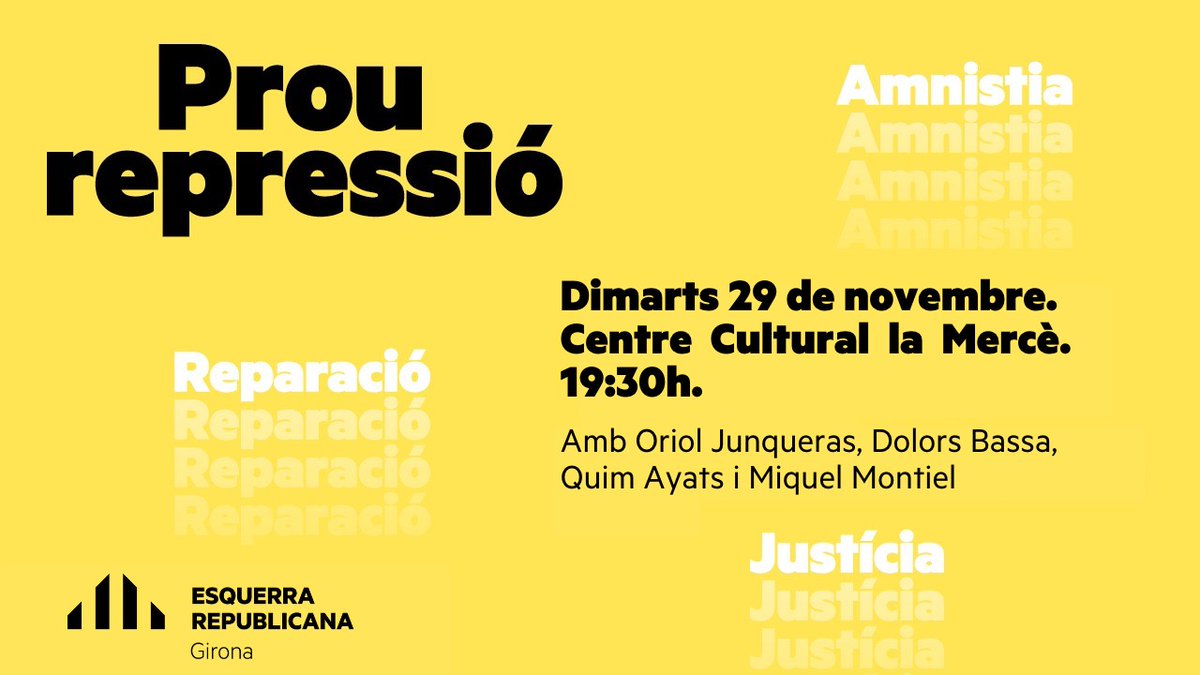 ‼️Prou repressió ‼️ 👥 Acte amb @junqueras, @dolorsbassac, @quimayats i Miquel Montiel. 🗓️ Dimarts, 29 de novembre. 📍Centre Cultural @LaMerceGirona. ⏰ 19.30. T'hi esperem ✊