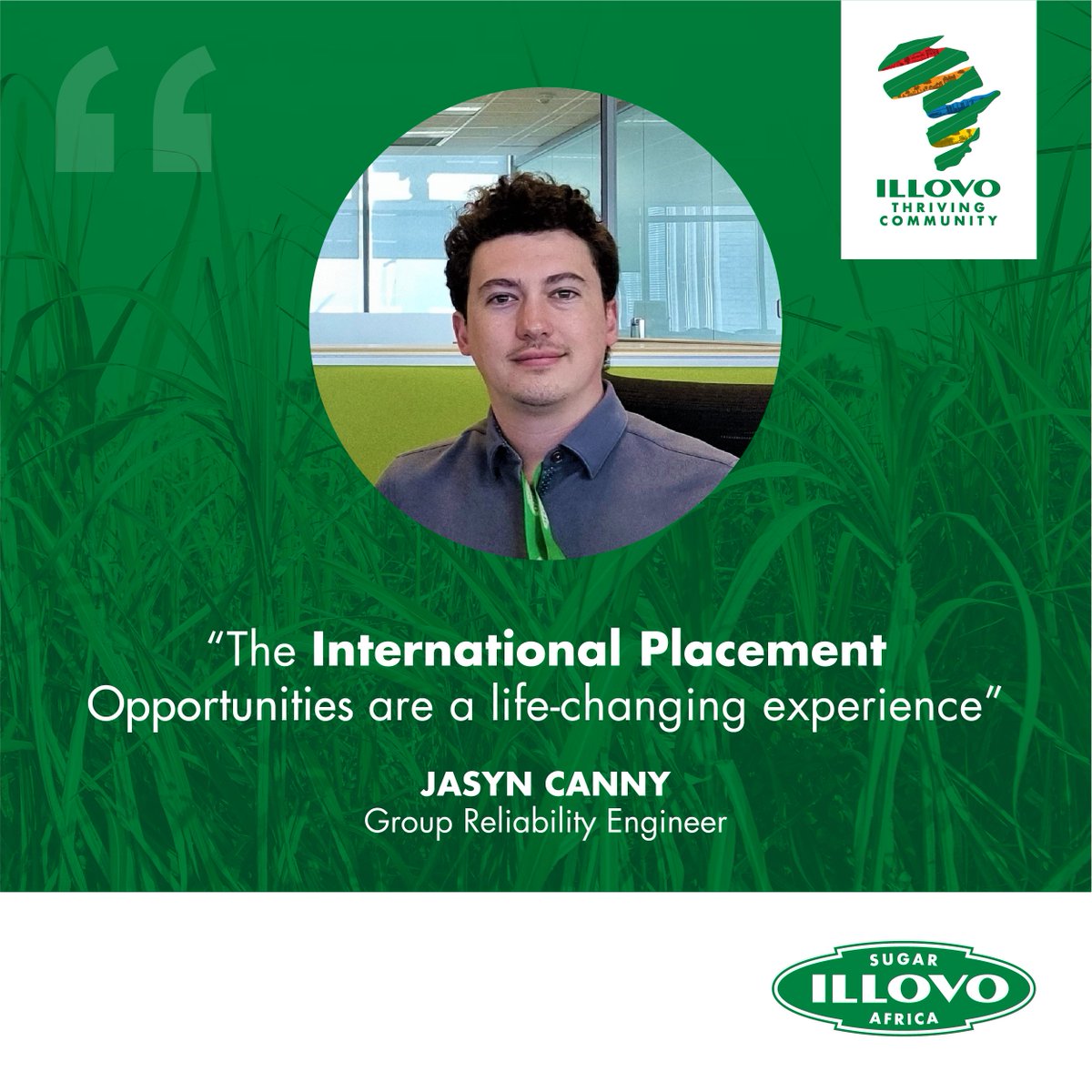 “International Placement Opportunities are a life-changing experience. #IllovoSugarAfrica has much to offer in terms of structured programmes, giving you industry-specific skills.” 

Meet #JasynCanny, Group Reliability #Engineer.
#ThrivingAfricanCommunity #ThrivingConversations