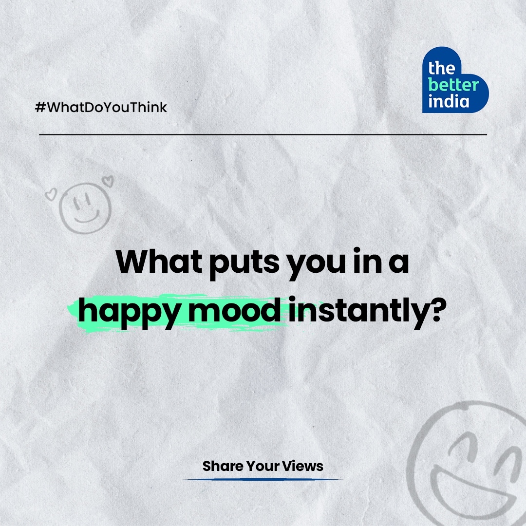 thebetterindia's tweet photo. What puts you in a happy mood instantly? #whatdoyouthink?
#thebetterindia https://t.co/i3v72PLXeA