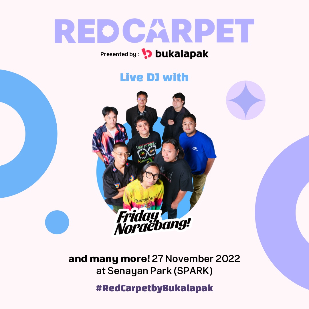 #RedCarpetBukalapak bakal ada Live DJ With Friday Noraebang tgl 27 Nov.