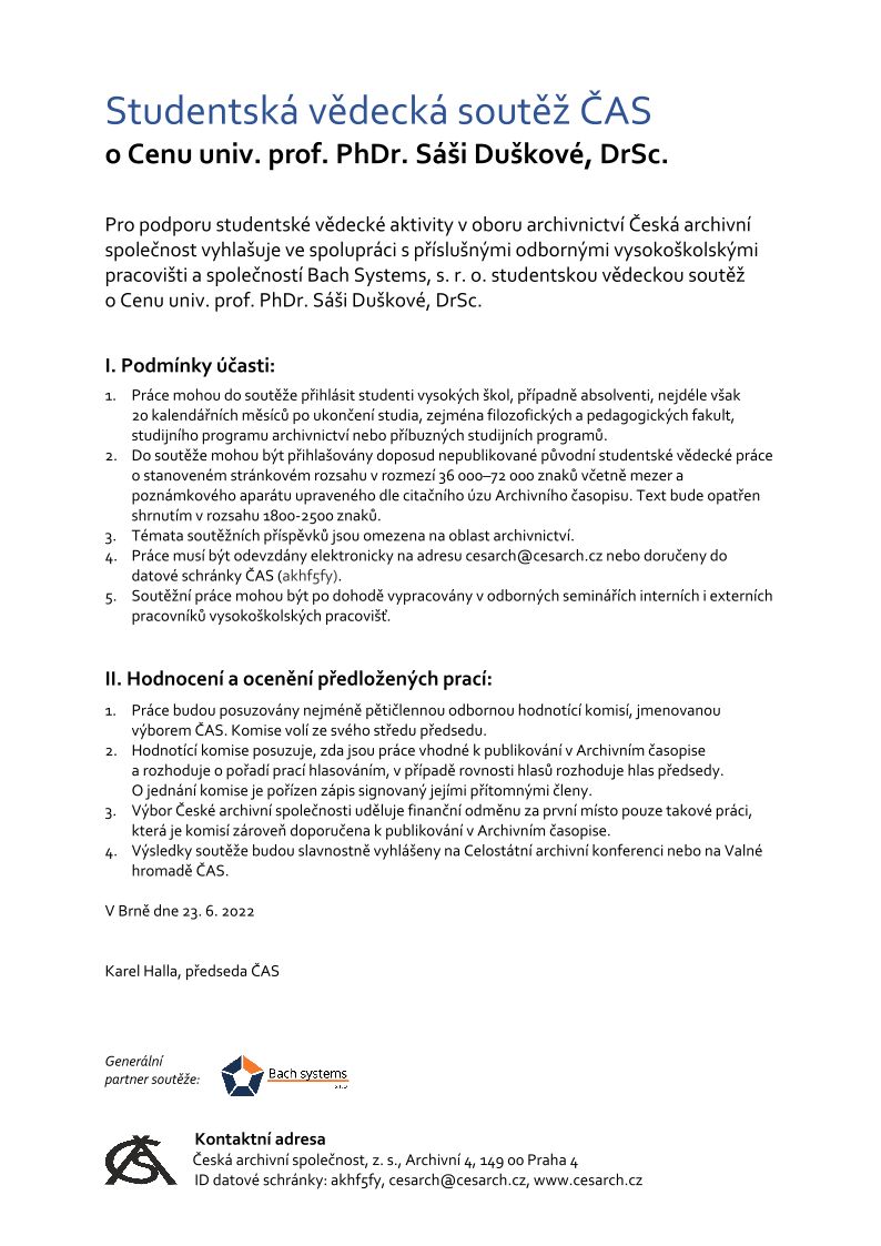 Výbor České archivní společnosti vyhlásil studentskou vědeckou soutěž o Cenu univ. prof. PhDr. Sáši Duškové, DrSc. na rok 2023. Pozor, své práce můžete přihlašovat pouze do konce ledna 2023 - bližší informace najdete na níže uvedeném odkazu:  cesarch.cz/.../vyhlaseni-…