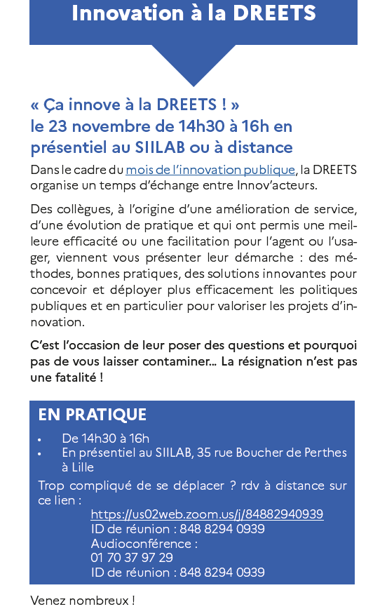Ce mercredi 23 novembre de 14h à 16h, « Ça innove à la DREETS ! ».  

L'objectif : partager méthodes, bonnes pratiques, solutions innovantes pour concevoir et déployer plus efficacement les politiques publiques et pour valoriser les projets menés par les agents de la DREETS.