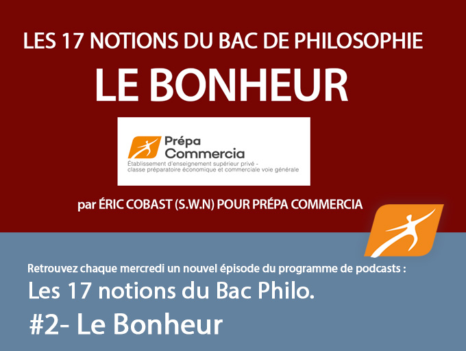 Prépa Bac :  Les 17 notions du bac de Philo.
# 2- Le Bonheur

commercia-prepahec.com/podcasts/#02Ph…