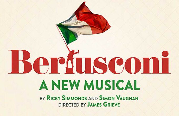 A pale graphic background with red text that reads 'Berlusconi' in red. Underneath, there is green text that reads 'A NEW MUSICAL by Ricky Simmonds and Simon Vaughan, Directed by James Grieve' in green capital letters. On top of the title there is a red silhouette of a man holding an Italian flag in the air