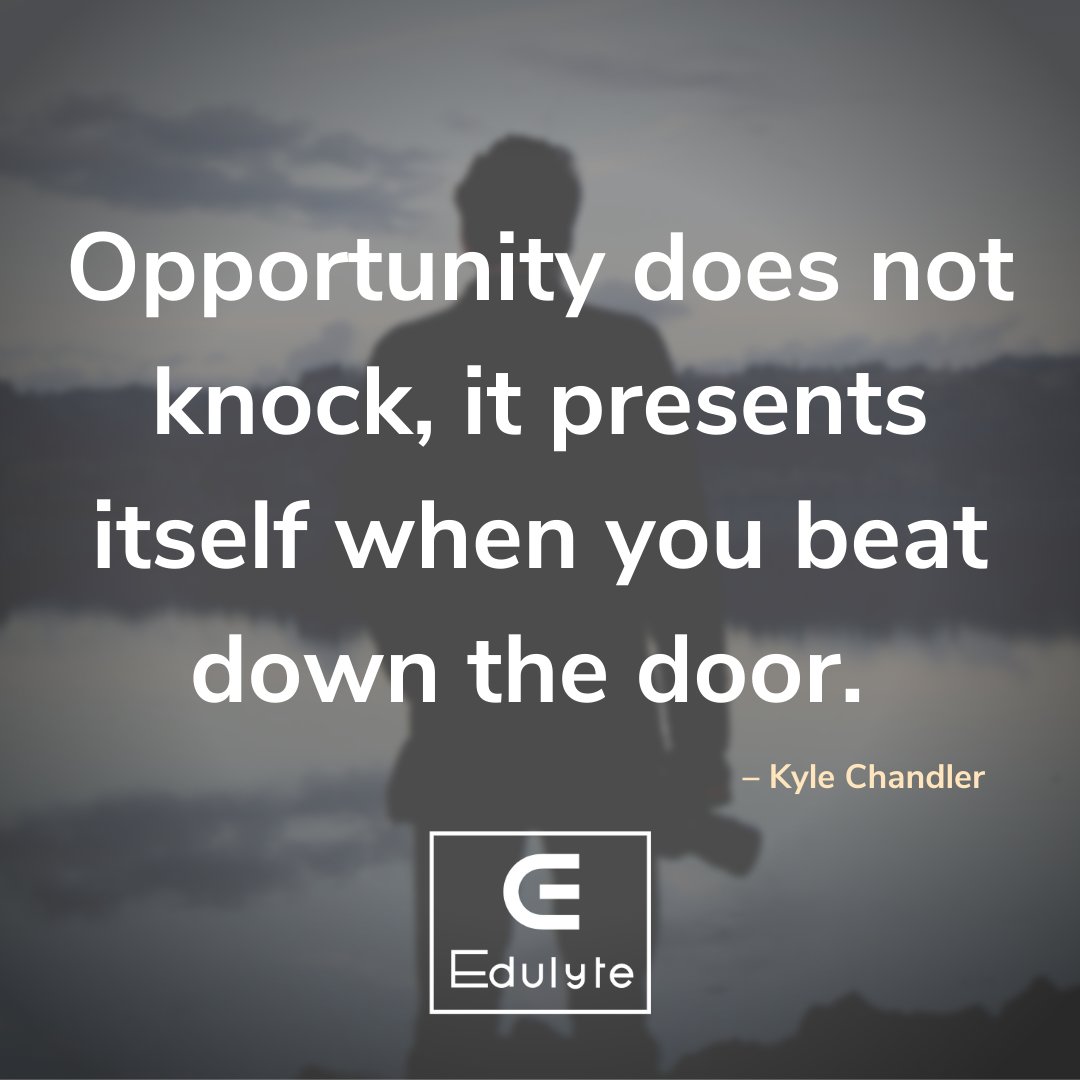 edulyte's tweet photo. "Opportunity does not knock, it presents itself when you beat down the door." – Kyle Chandler
#learnwithedulyte #quoteoftheday #thoughtoftheday #goals #success #targetofday #opportunity https://t.co/3I5AHRP2XE