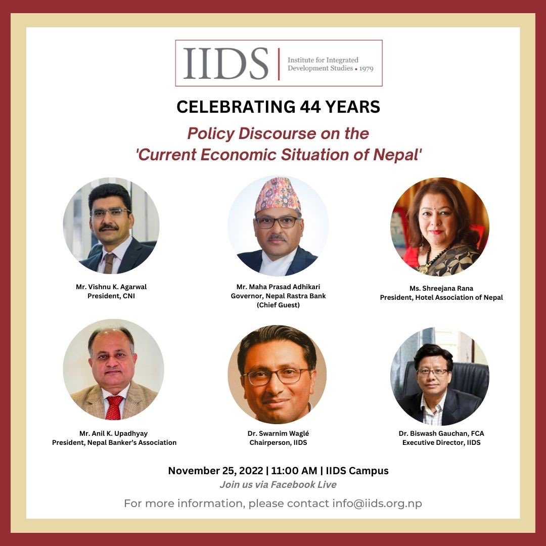 *44th Annual Day - Policy Discourse on the 'Current Economic Situation of Nepal'* On the 25th of November, 2022 (Friday), IIDS will be celebrating its 44th Anniversary at the IIDS Campus, Mandikhatar from 11:00 AM (Nepal Standard Time).