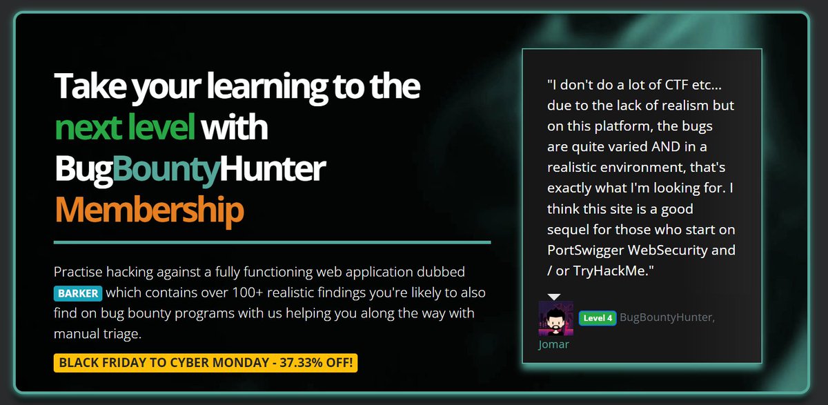 From now until 28/11/2022 23:59:59 UTC there is 37.33% off our membership! 

Test your knowledge on our realistic web application "BARKER" which currently contains 170 vulnerabilities based on real findings from <a href="/zseano/">zseano</a>

bugbountyhunter.com/membership/