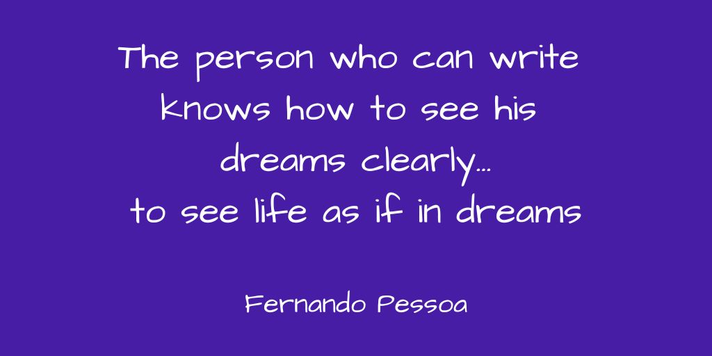 Writing as dreaming: seeing life immaterially, taking photographs of life with the camera of daydreams #FernandoPessoa #Fictitious #Books #fibs 
fictitiousbooks.com
goo.gl/irFrqA