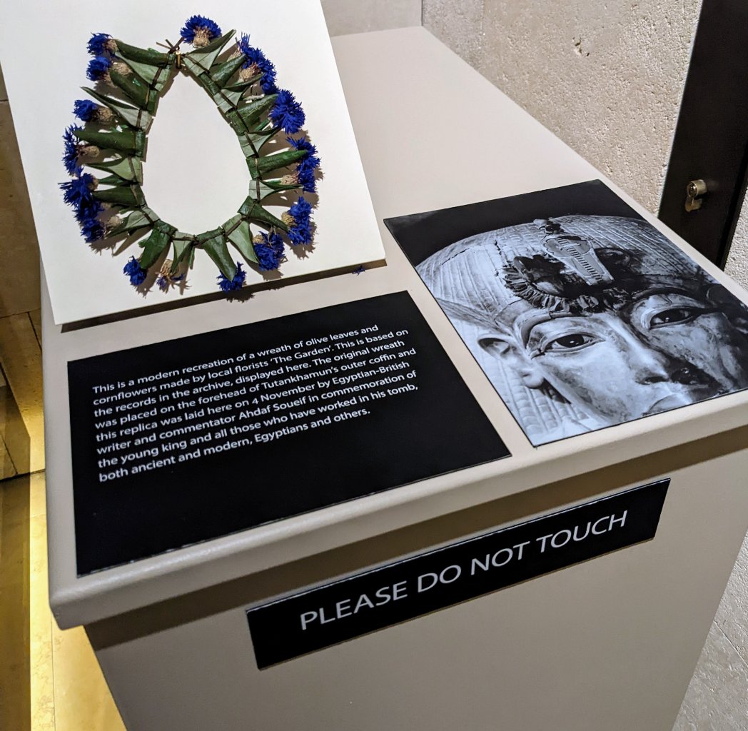 And I was unexpectedly moved by the wreath of cornflowers imitating that placed around the uraei of the king's coffins. Nearby it's possible to hear rare audio of Howard Carter saying he liked to imagine the garland was placed by Tutankhamun's widowed queen