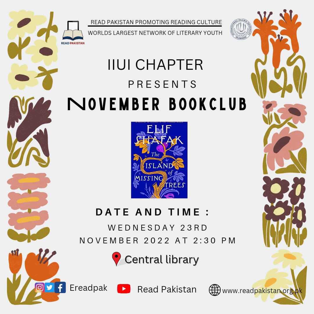 ereadpak's tweet photo. Read Pakistan IIUI Chapter invites you at November book club.
Book: The Island Of Missing Trees
By Elif Shafak
On Wednesday 23rd November 2022.
Looking forward to see you.
Regards
Team IIUI
#nationalreadersconference #nrc #nrc2022 #readerconference
#readpakistan #bookclub https://t.co/gH41diOIXY