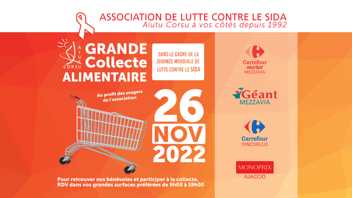 Nous comptons sur vous et votre solidarité pour aider ceux qui sont touchés par le VIH/Sida en participant à notre Collecte Alimentaire le samedi 26 novembre 2022 dans nos magasins partenaires : Géant Rocade, Carrefour Market Mezzavia, Carrefour Finosello et Monoprix Ajaccio.