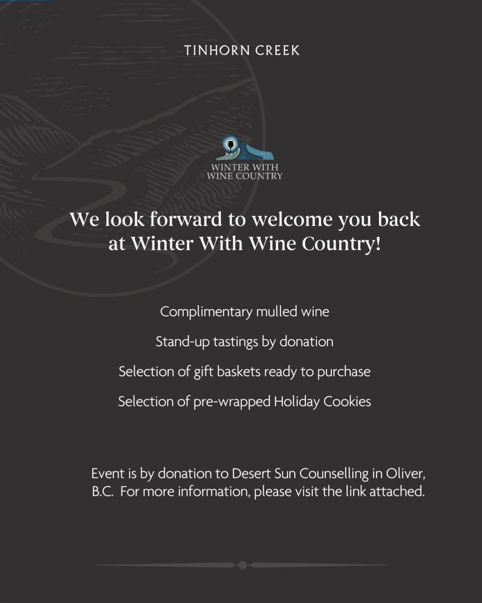 This weekend and next, Nov 26-28 &amp; Dec 3-5, Tinhorn is participating in Winter with Wine Country, presented by the Oliver Osoyoos Winery Association. We invite you to join us at our Estate for tasty treats, wine tastings &amp; more. Event is by donation to Desert Sun Counselling.