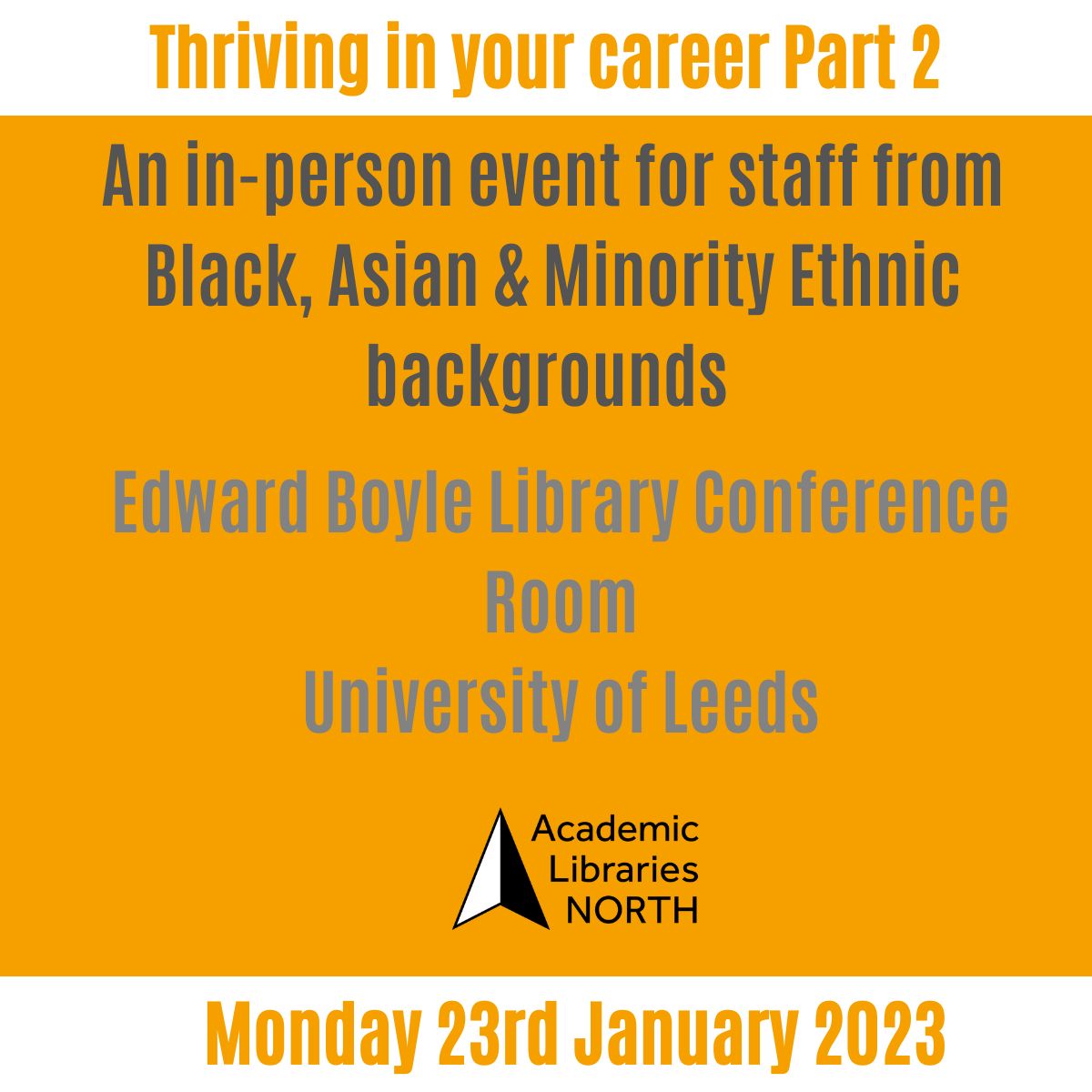 AcadLibsNorth's tweet photo. Thriving in your Career Part 2. 23rd January 2023, 1-4.30pm. An in-person event for BAME colleagues. Contributions from our wonderful organising group @epicbayj @JSendall @YearwoodJackman and @Siobhan_M_HQ plus much more. Sign up for your place today: https://t.co/HTEqQH72lx https://t.co/ghgAgrBpuZ