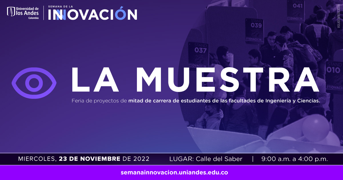 80 proyectos, mucho trabajo y dedicación al 100%. De esto se compone la feria uniandina "La Muestra", en donde los proyectos de los estudiantes de Ingeniería se toman el ML. 
Conócelos hoy de 9:00 a 4:00 p.m. en la Calle del saber.
Más información en semanainnovacion.uniandes.edu.co