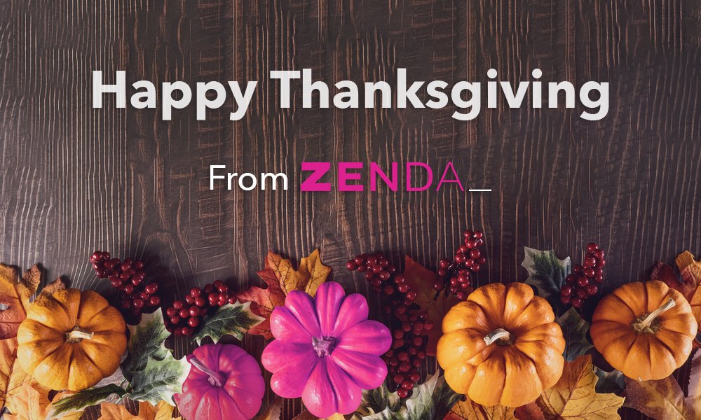 “Gratitude is the inward feeling of kindness received. Thankfulness is the natural impulse to express that feeling. Thanksgiving is the following of that impulse.”
— Henry Van Dyke

<a href="/Zenda/">zenda shimshak</a> celebrates this Thanksgiving by giving thanks to our wonderful team and clients we serve.