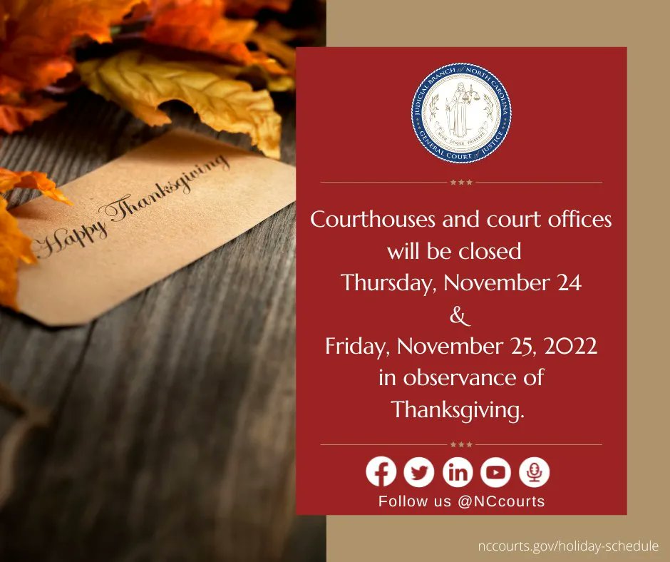 Courthouses and offices will be closed on November 24 and 25 in observance of the Thanksgiving holiday.