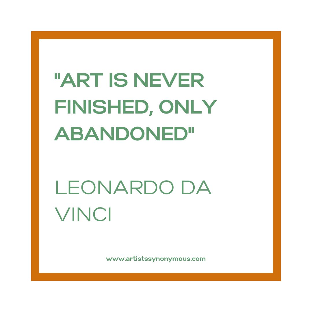 'Art is never finished, only abandoned'
Leonardo Da Vinci

#LeonardoDaVinci #LeonardoDaVinciQuote
