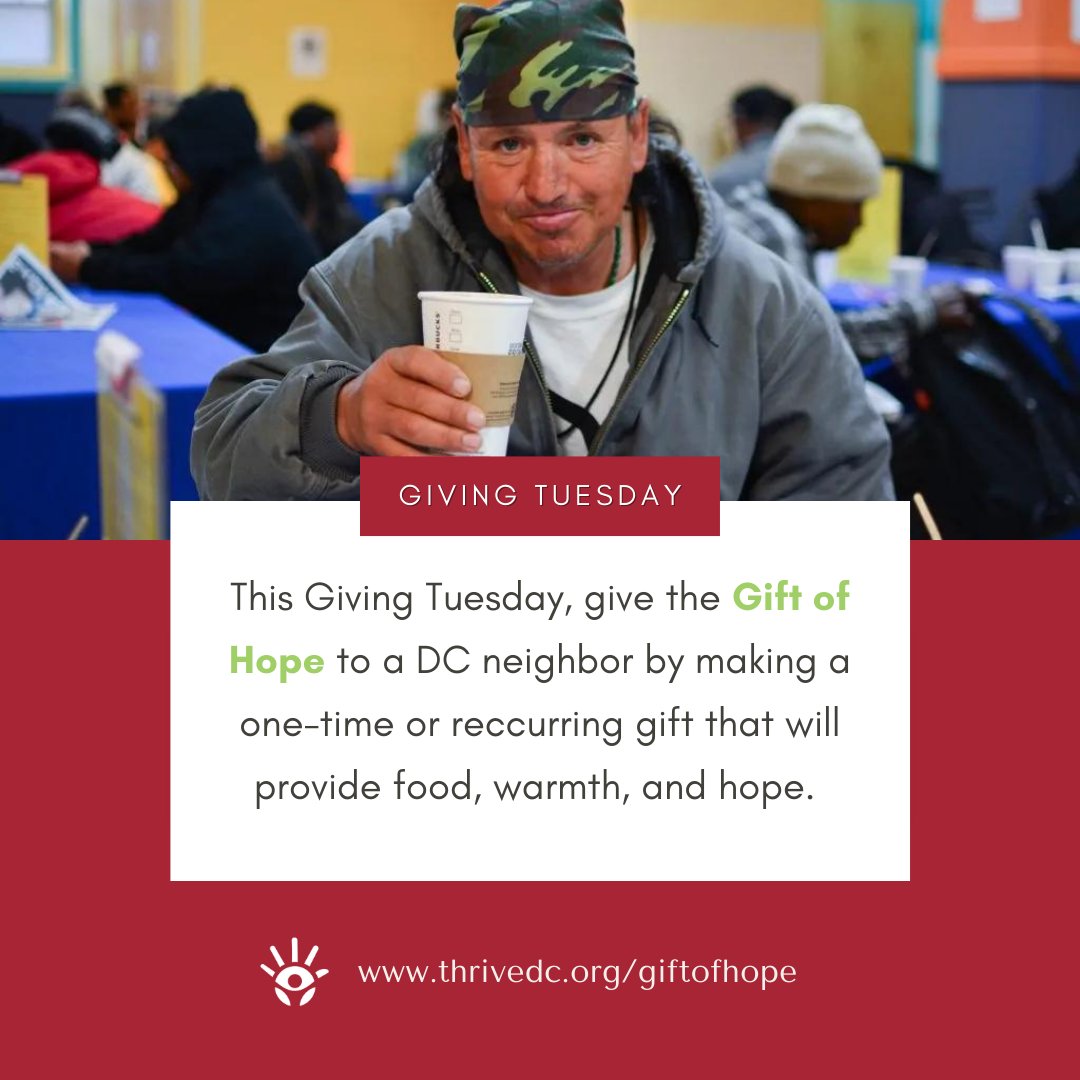 This holiday season, please consider adding the Gift of Hope to your shopping list. Your gift will provide a DC neighbor with hot food, warm showers, employment training, sobriety and mental health counseling, and so much more. Visit thrivedc.org/giftofhope/ to learn more.