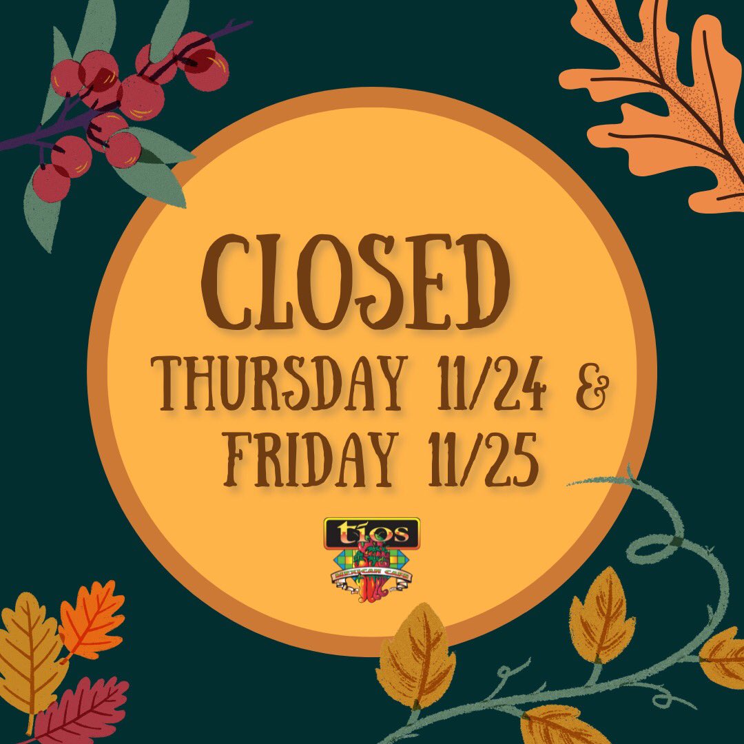 We will be closed 11/24 &amp;25 so our family &amp; staff can have a much needed break. We'll be back on Saturday 11/26!